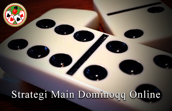 Strategi Main Dominoqq Online